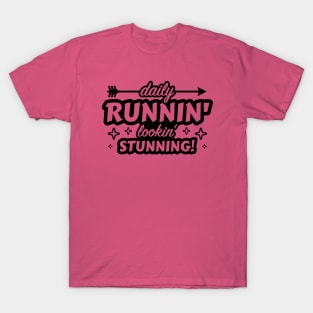 Daily Runnin' Lookin' Stunning! - 3 T-Shirt